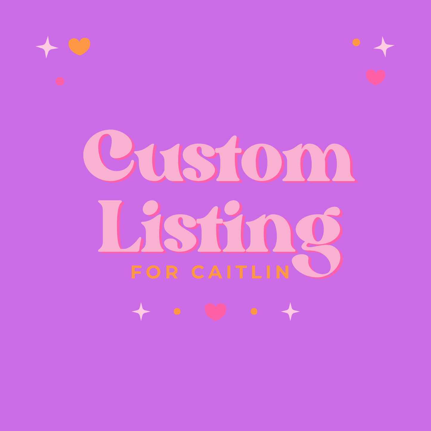 Custom Order - Caitlin